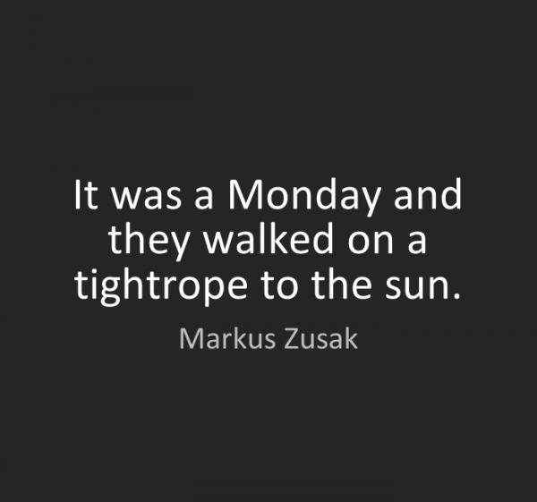 It was a monday and they walked on a tightrope to the sun