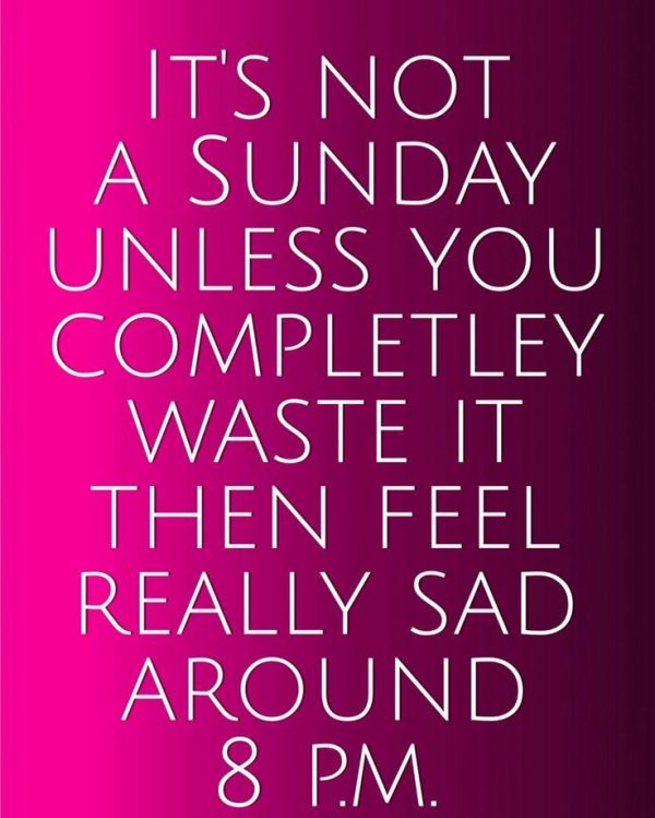 Its Not A Sunday Unless You Completely Waste