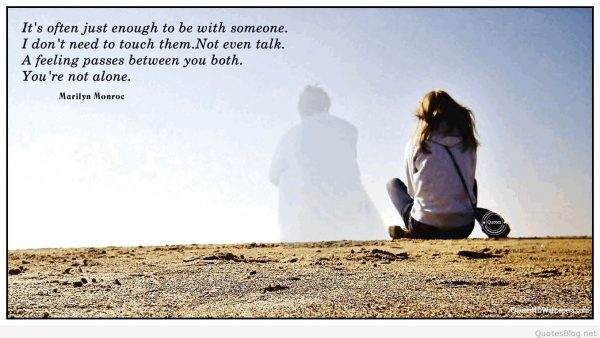 It's Often Just Enough To Be With Someone