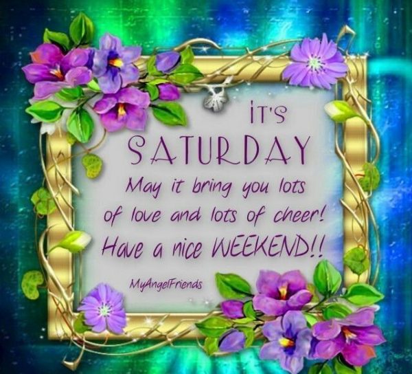 It's Saturday May It Bring You Lots Of Love