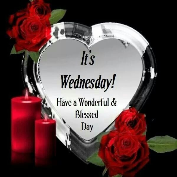 Its Wednesday Have A Wonderful And Blessed Day