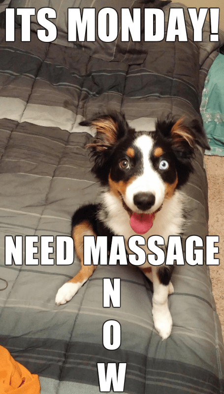 Its monday need massage now