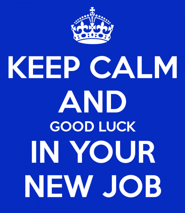 Keep Calm And Good Luck In Your New Job