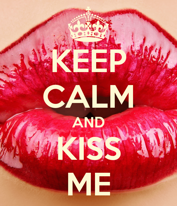 Keep Calm And Kiss Me