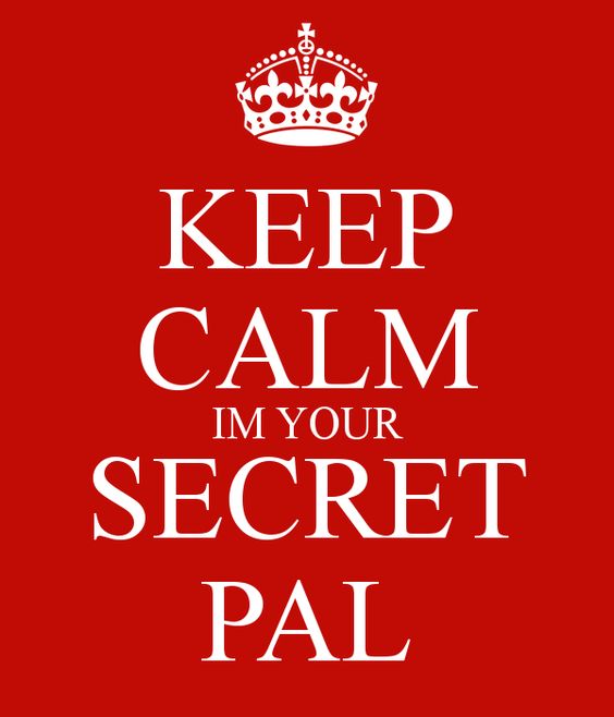 Keep Calm I’m Your Secret Pal