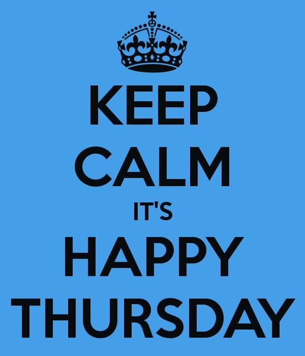 Keep Calm It’s Thursday