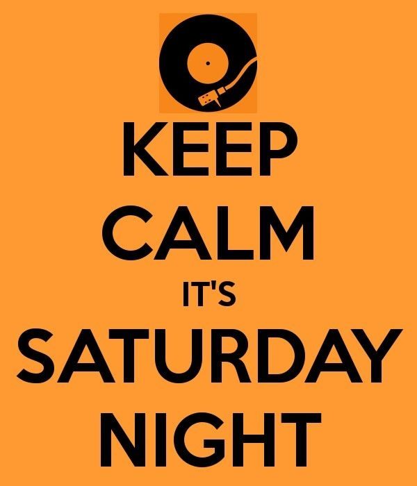 Keep Calm Its Saturday Night 