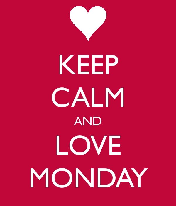 Keep calm and love monday