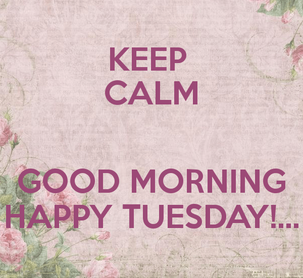 Keep calm good morning happy tuesday