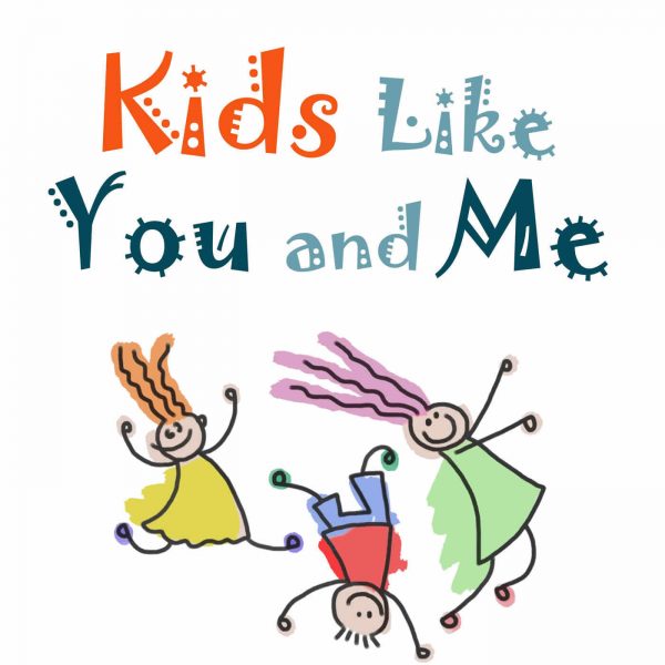 Kids Like You And Me