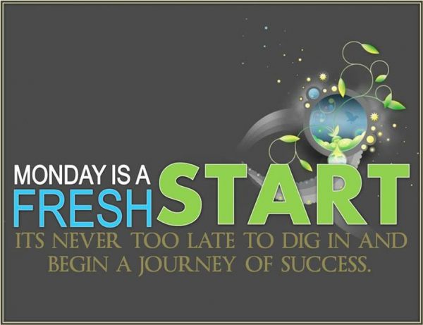 Monday is a fresh start