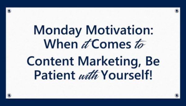 Monday motivation When It Comes To Content Marketing