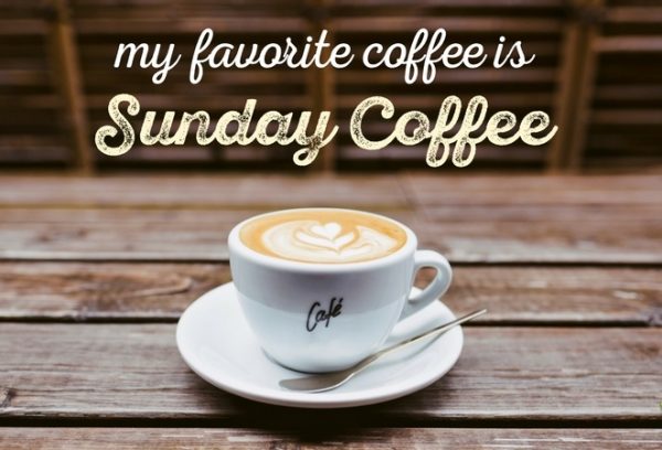My Favorite Coffee Is Sunday Coffee