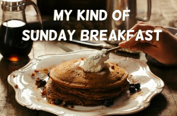 My Kind Of Sunday Breakfast
