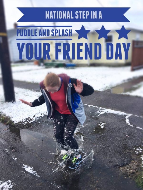 National Step In A Puddle & Splash Your Friend Day