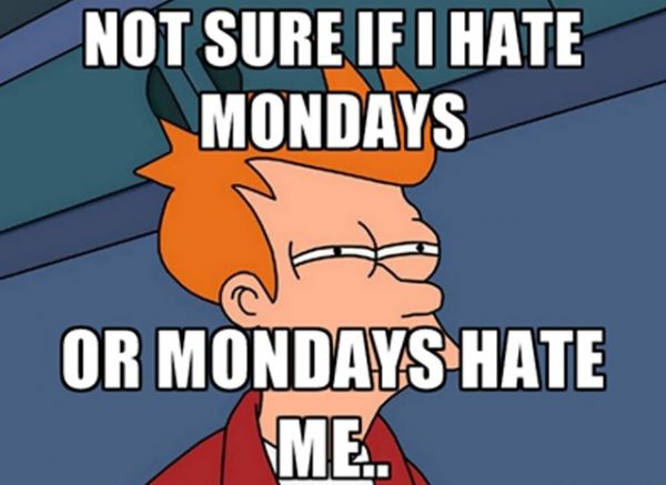 Not sure if i hate mondays