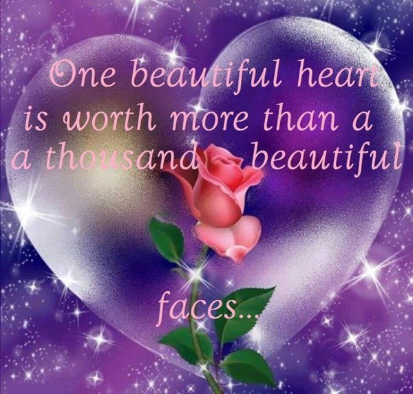 One Beautiful Heart Is Worth More Than A THousand And Beautiful Faces