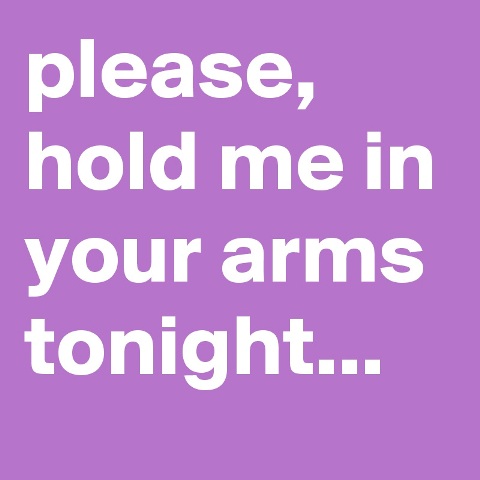 Please Hold Me In Your Arms Tonight