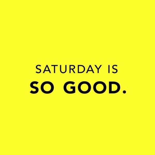 Saturday Is So Good