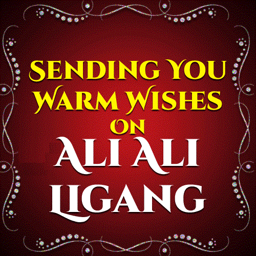 Sending You Warm Wishes On Ali Ali Ligang