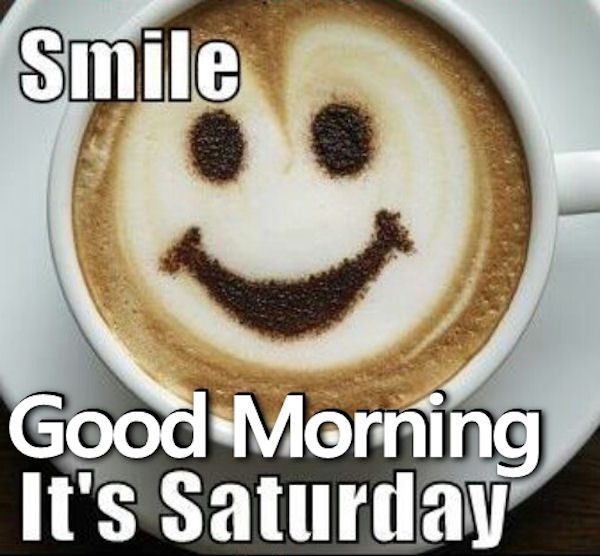 Smile Good Morning Its Saturday