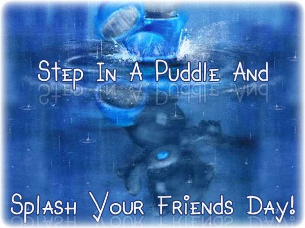 Step In A Puddle & Splash Your Friend Day