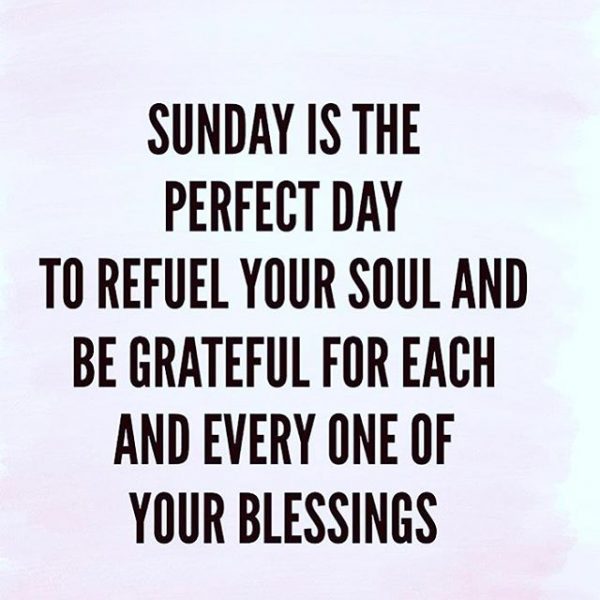 Sunday Is The Perfect Day To Refuel Your Soul