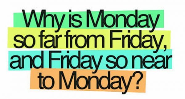 Why is monday so far