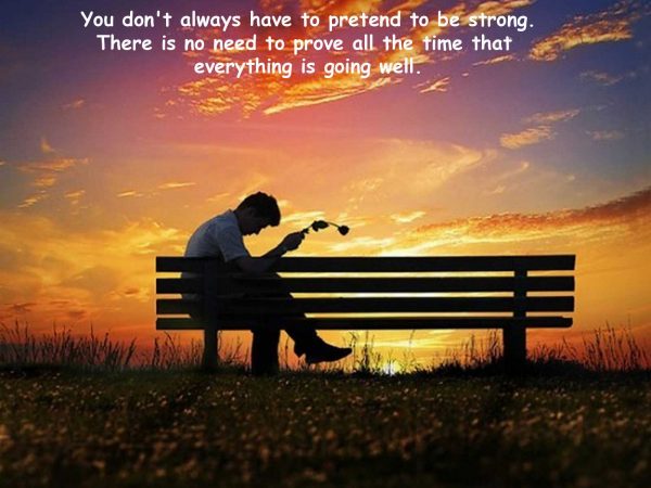 You Don't Always Have To Pretend To Be Strong