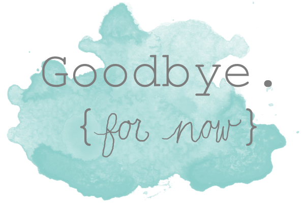 Goodbye .