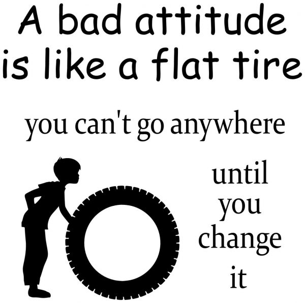 A Bad Attitude Is Like A Flat Tire