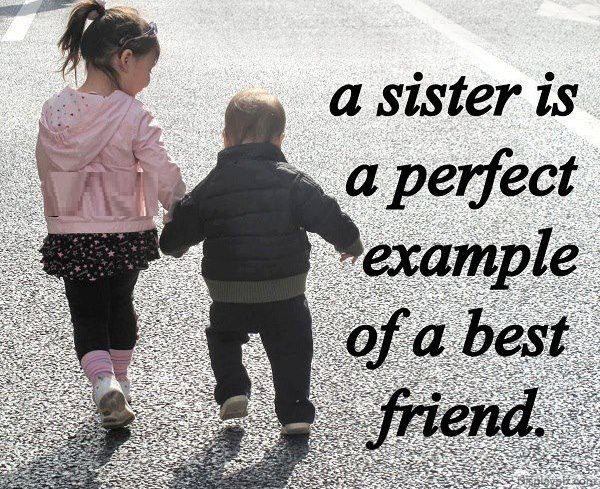 A Sister Is A Perfect Example Of A Best Friend
