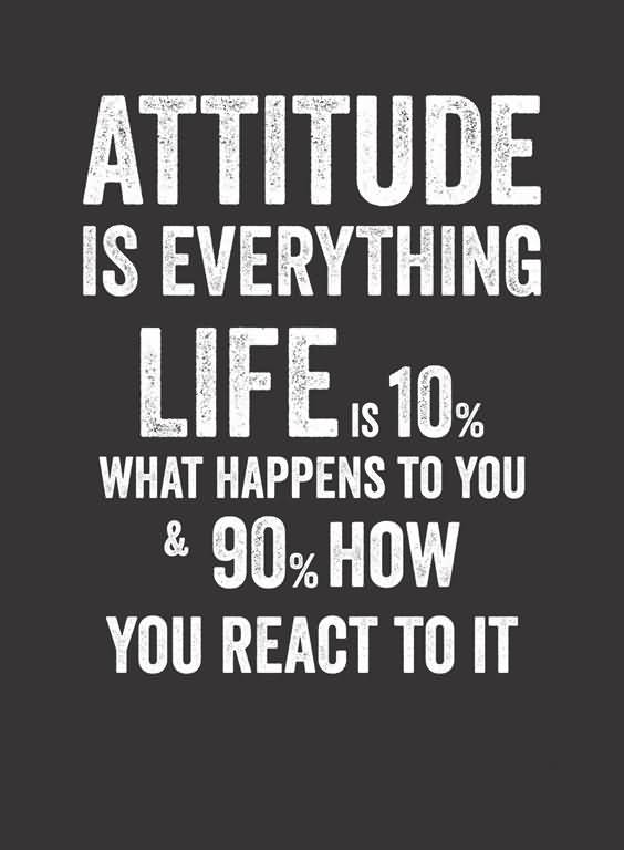 Attitude Is Everything Life