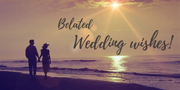 Belated Wedding Wishes