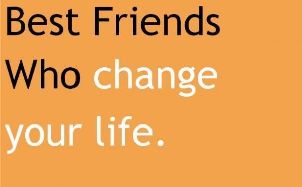 Best Friends Who Change Your Life