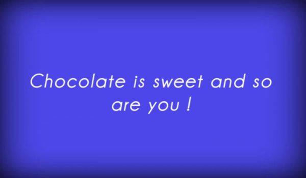 Chocolate Is Sweet And So Are You