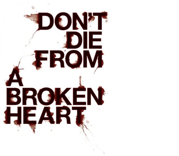 Don’t Die From A Broken Heart