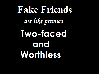 Fake Friends Are Like Pennies