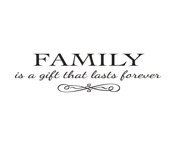 Family Is A Gift That Lasts Forever