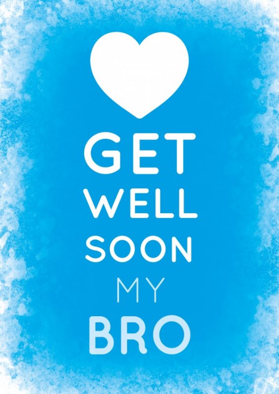 Get Well Soon My Bro