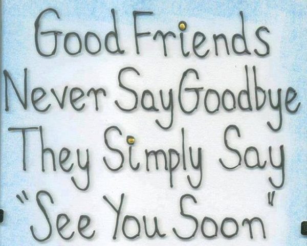 Good Friends Never Say Good Bye