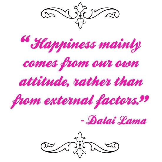 Happiness Mainly Comes From Our Own Attitude