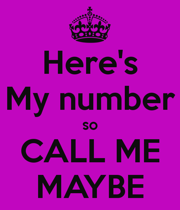 Here’s My Number So Call Me Maybe