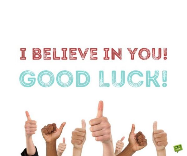 I Believe In You Good Luck