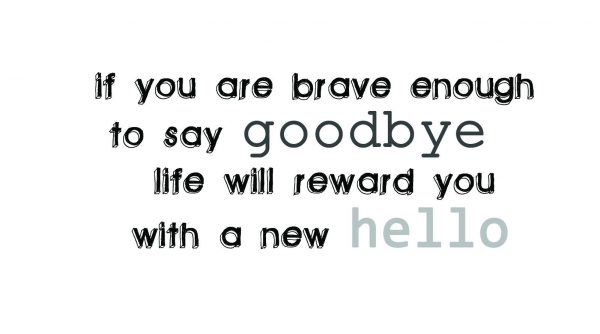 If You Are Brave Enough To Say Good Bye Life