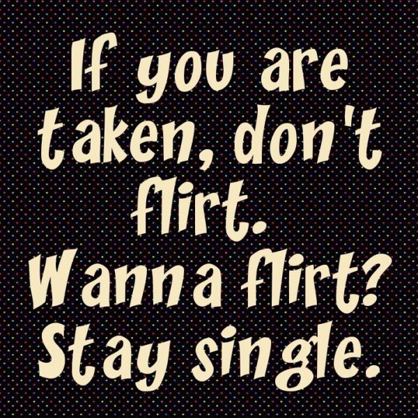 If You Are Taken Don’t Flirt