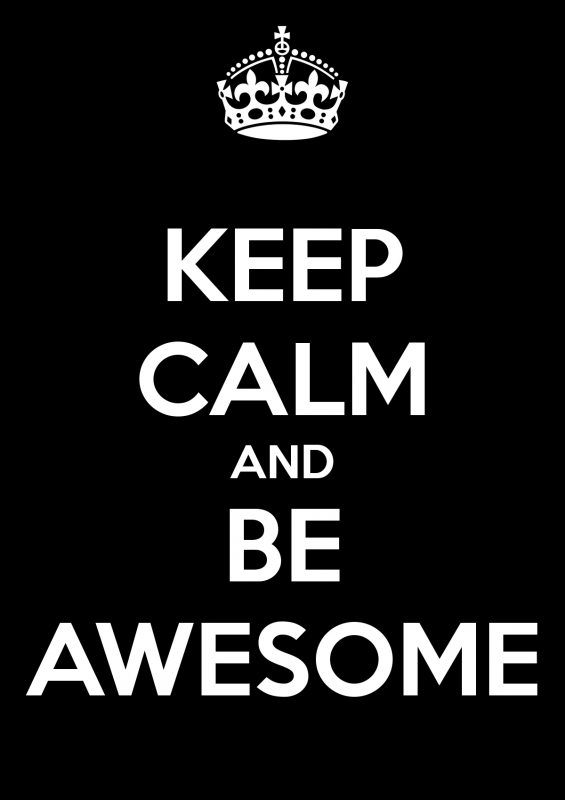 Keep Calm And Be Awesome