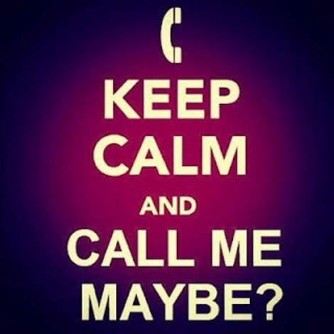 Keep Calm And Call Me Maybe