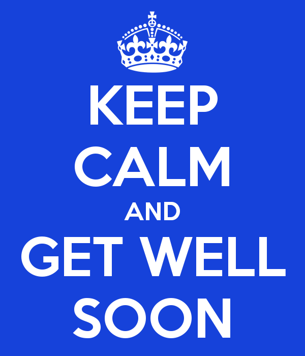 Keep Calm And Get Well Soon