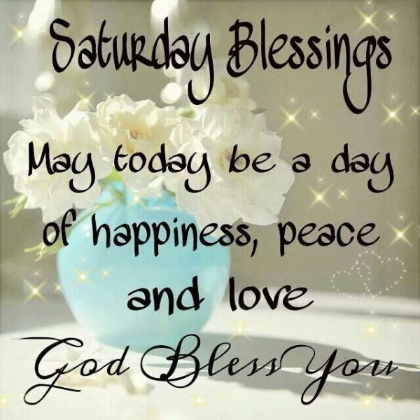 Saturday Blessings May Today Be A Day Of Happiness